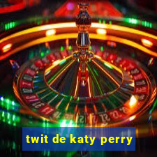 twit de katy perry